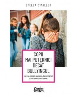 Copii mai puternici decat bullyingul - Stella O’Malley