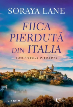 Fiica pierduta din Italia - Soraya Lane