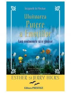 Uluitoarea Putere a Emotiilor - Esther Hicks, Jerry Hicks