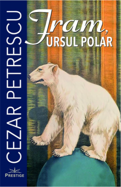 Fram, ursul polar - Cezar Petrescu