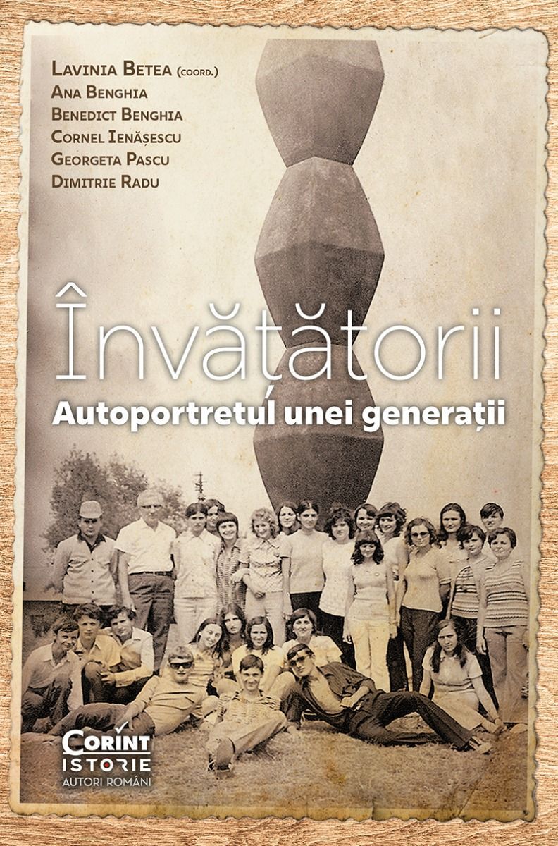 Invatatorii - Lavinia Betea, Ana Benghia, Benedict Benghia, Cornel Ienasescu, Georgeta Pascu, Dimitrie Gh. Rad