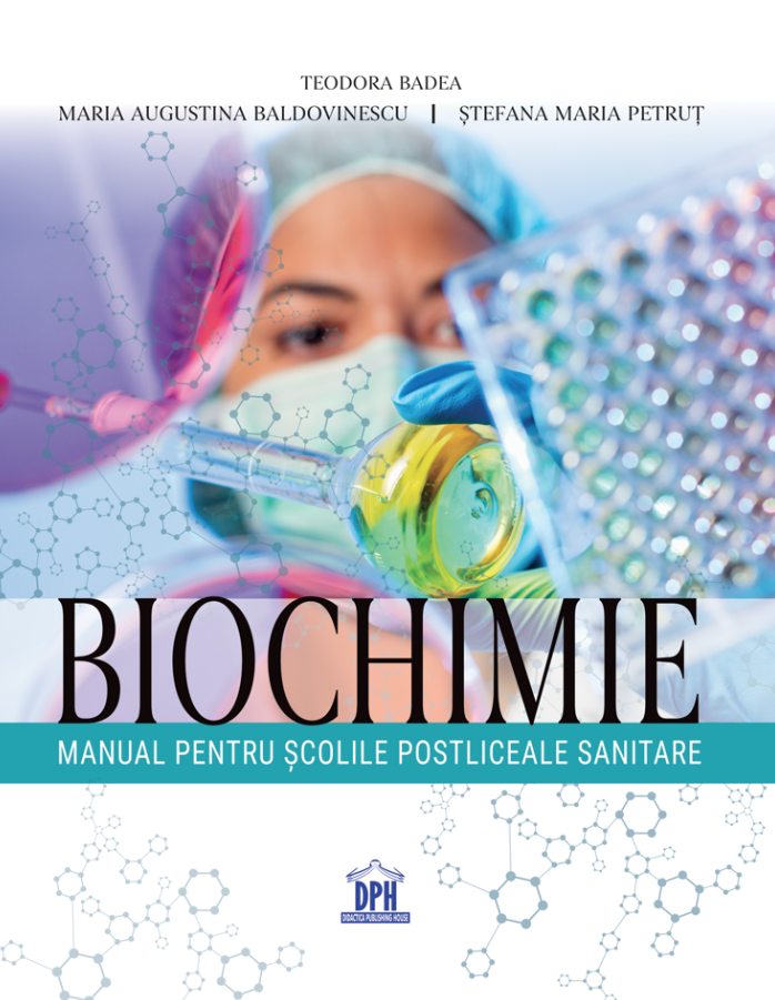 Biochimie - Manual pentru scolile postliceale sanitare - Teodora Badea, Maria Augustina Baldovinescu, Stefana Maria Petrut