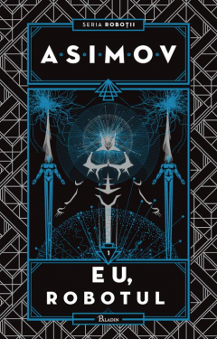 Eu, Robotul - Isaac Asimov