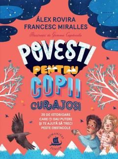 Povesti pentru copii curajosi - Alex Rovira, Francesc Miralles