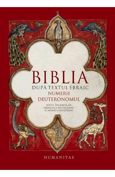 Biblia dupa textul ebraic.Numerii.Deutronomul-humanitas