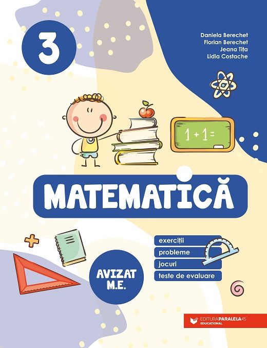 Matematica. Exercitii, probleme, jocuri, teste de evaluare. Clasa a III-a - Florian Berechet, Lidia Costache, Jeana Tita, Daniela Berechet