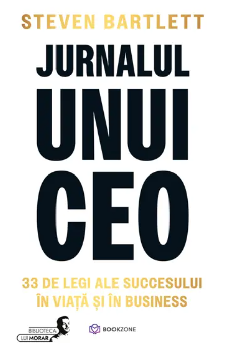 Jurnalul unui CEO 33 de legi ale succesului in viata si in business - Steven Bartlett