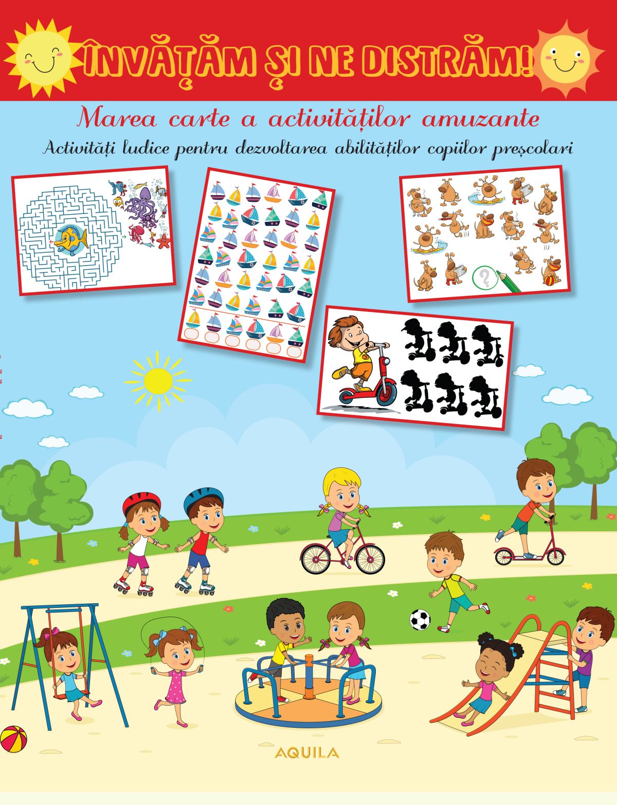 Invatam si ne distram! Marea carte a activitatilor amuzante - activitati ludice pentru dezvoltarea abilitatilor copiilor prescolari