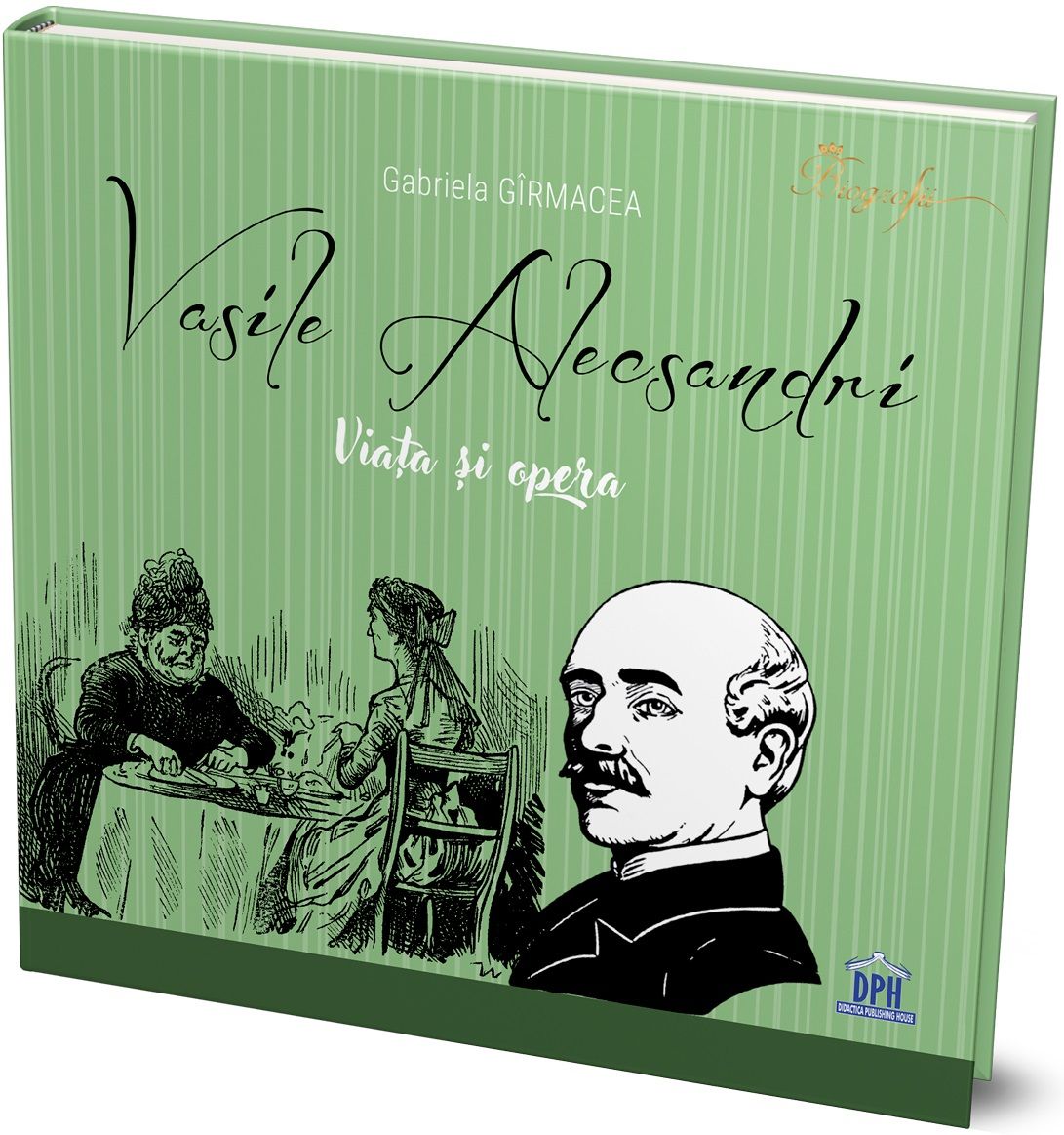 Vasile Alecsandri - Viata si opera - Gabriela Girmacea