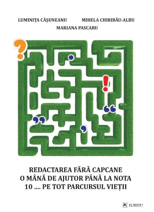 Redactarea fara capcane - O mana de ajutor pana la nota 10... pe tot parcursul vietii - Luminita Casuneanu, Mariana Pascariu, Mihaela Chiribau-Albu