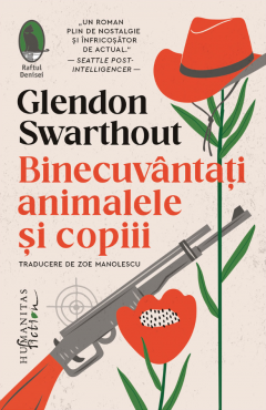 Binecuvantati animalele si copiii - Glendon Swarthout