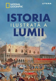 Istoria ilustrata a lumii - National Geographic