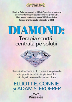  DIAMOND: Terapia scurta centrata pe solutii - Elliott E. Connie, Adam S. Froerer