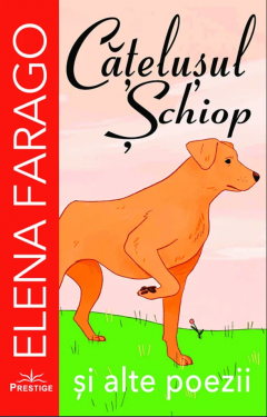 Catelusul schiop si alte poezii - Elena Farago