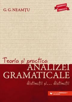 Teoria si practica analizei gramaticale - G.G. Neamtu