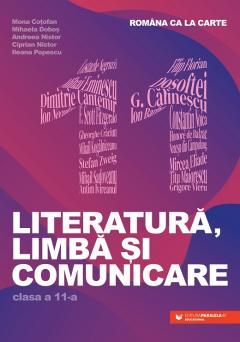 Literatura, limba si comunicare. Clasa a XI-a - Mona Cotofan, Mihaela Dobos, Andreea Nistor, Ciprian Nistor, Ileana Popescu