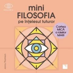 MiniFILOSOFIA pe intelesul tuturor