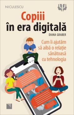 Copiii in era digitala - Diana Graber