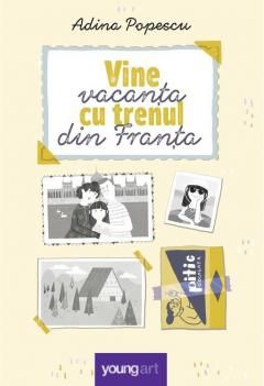 Vine vacanta cu trenul din Franta - Adina Popescu