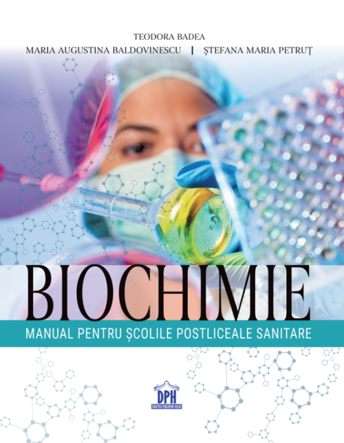 Biochimie - Manual pentru scolile postliceale sanitare - Teodora Badea, Maria Augustina Baldovinescu, Stefana Maria Petrut