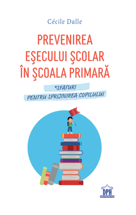 Prevenirea esecului scolar in scoala primara - Cecile Dalle