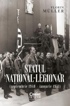Statul national-legionar (septembrie 1940 – ianuarie 1941) - Florin Muller