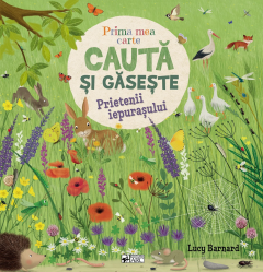 Prima mea carte cauta si gaseste. Prietenii iepurasului - Lucy Barnard