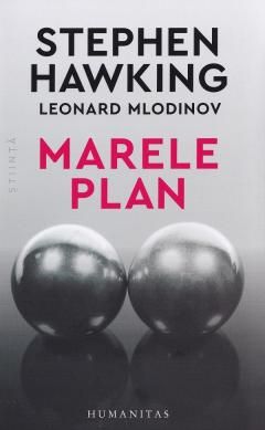 Marele plan - Stephen Hawking, Leonard Mlodinow