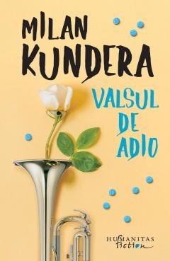 Valsul de adio - Milan Kundera