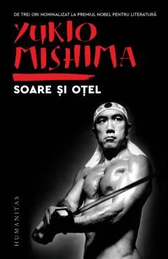 Soare si otel - Yukio Mishima