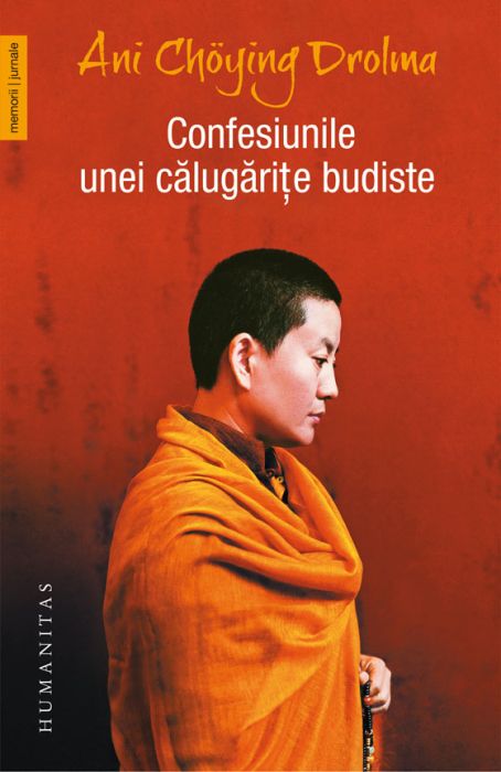 Confesiunile unei calugarite budiste - Ani Choying Drolma 