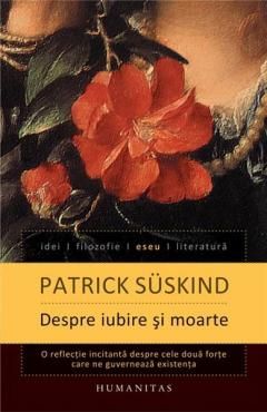 Despre iubire si moarte - Patrick Suskind