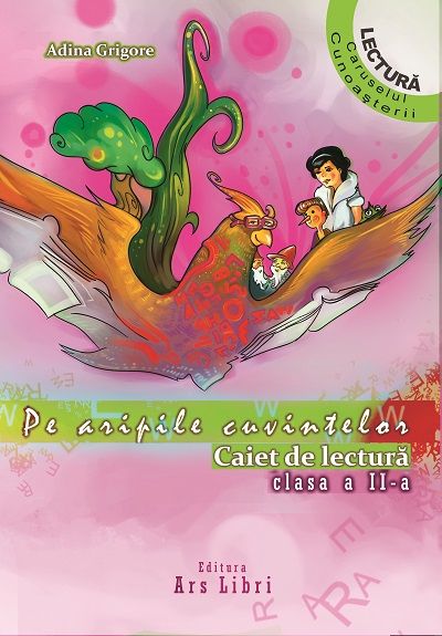 Pe aripile cuvintelor. Caiet de lectura clasa a II-a - Adina Grigore