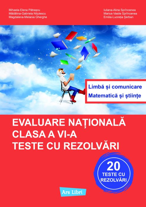 Evaluare nationala - clasa a VI-a. 20 Teste cu rezolvari - Mihaela Elena Patrascu, Gabriela Madalina Nitulescu, Magdalena Melania Gherghe, Iuliana Alina Sprinceana, Marius Vasile Sprinceana, Emilia Lucretia Serban
