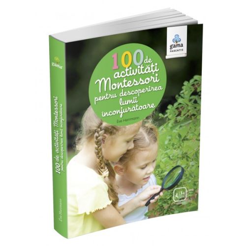 100 de activitati Montesori pentru descoperirea lumii...