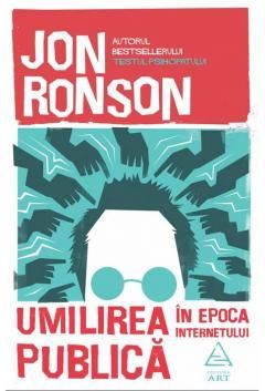 Umilirea publica in epoca internetului - Jon Ronson