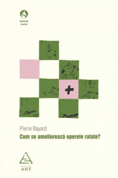 Cum se amelioreaza operele ratate? - Pierre Bayard