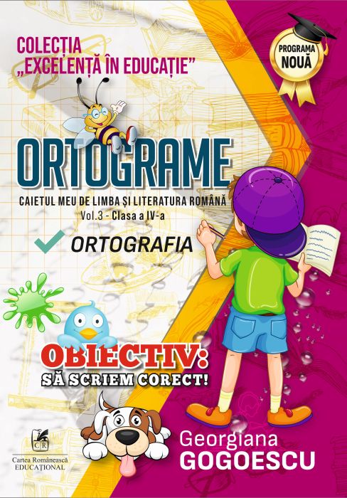 Ortograme. Caietul meu de limba si literatura romana - Volumul 3, Clasa a IV-a Ortografia - Georgiana Gogoescu