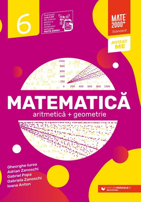 Matematica - Aritmetica, geometrie, Clasa a VI-a - Standard - Ioana Anton, Gheorghe Iurea, Adrian Zanoschi, Gabriel Popa, Gabriela Zanoschi