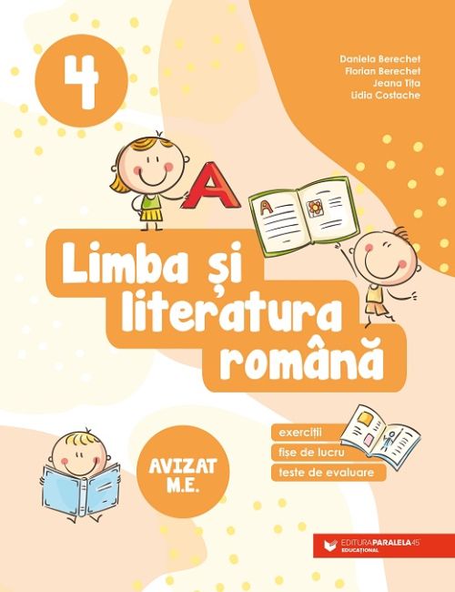 Limba si literatura romana. Exercitii, fise de lucru, teste de evaluare. Clasa a IV-a - Daniela Berechet, Florian Berechet, Jeana Tita, Lidia Costache