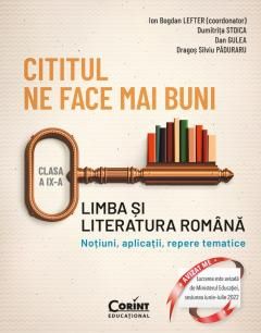 Cititul ne face mai buni. Limba si literatura romana. Clasa a IX-a - Ion Bogdan Lefter, Dumitrita Stoica, Dan Gulea